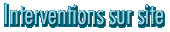 Interventions sur site